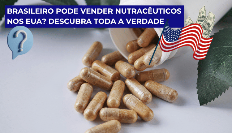 Brasileiro pode vender nutracêutico nos EUA?