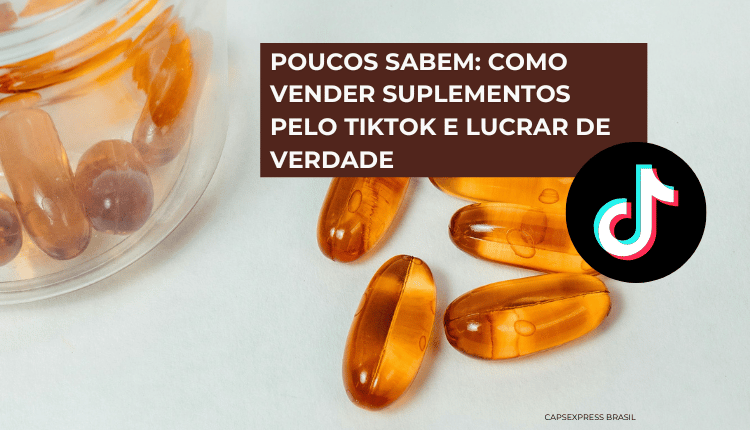 Poucos sabem: como vender suplementos pelo TikTok e lucrar de verdade