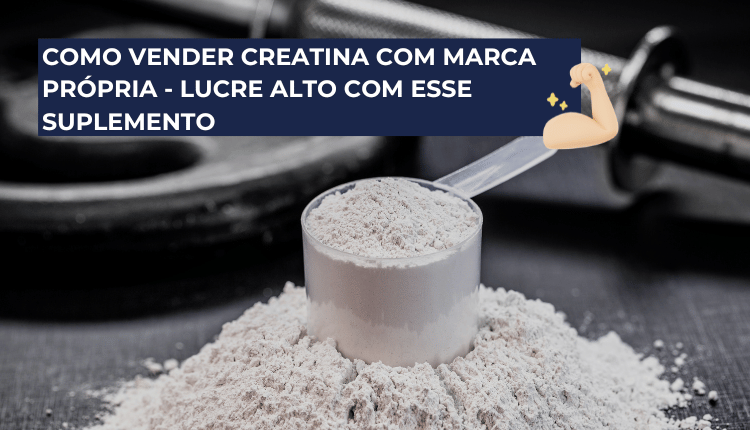 Como vender cratina com marca própria