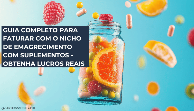 Guia completo para faturar com o nicho de emagrecimento com suplementos - Obtenha lucros reais
