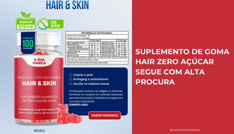 Suplemento de goma hair zero açúcar segue com alta procura