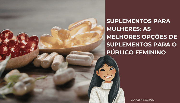 Suplementos para mulheres: As melhores opções de suplementos para o público feminino
