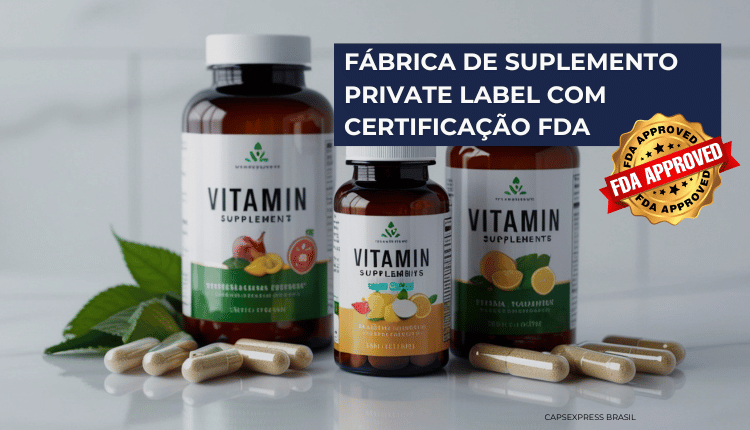 Fábrica de suplemento private label com certificação FDA
