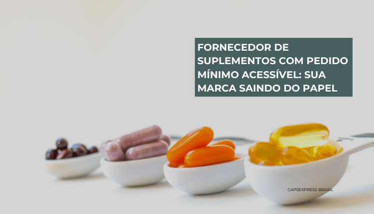 Fornecedor de suplementos com pedido mínimo acessível: Sua marca saindo do papel