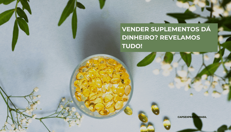 Vender suplementos da dinheiro? Revelamos tudo!