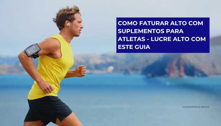 Como faturar alto com suplementos para atletas - Lucre alto com este guia